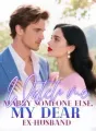 Watch Me Marry Someone Else, My Dear Ex-Husband cover