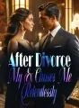 After Divorce, My Ex Chases Me Relentlessly cover