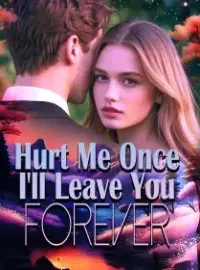 Hurt Me Once, I'll Leave You Forever