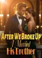 After We Broke Up, I Married His Brother cover