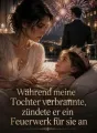 Während meine Tochter verbrannte, zündete er ein Feuerwerk für sie an cover