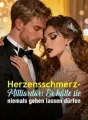 Herzensschmerz-Milliardär: Er hätte sie niemals gehen lassen dürfen cover