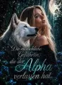 Die menschliche Gefährtin, die der Alpha verlassen hat cover