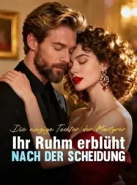 Die einzige Tochter der Märtyrer: Ihr Ruhm erblüht nach der Scheidung