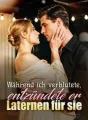 Während ich verblutete, entzündete er Laternen für sie cover