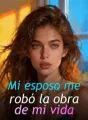 Mi esposo me robó la obra de mi vida cover