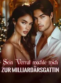 Sein Verrat machte mich zur Milliardärsgattin