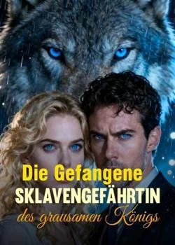 Die Gefangene Sklavengefährtin des grausamen Königs