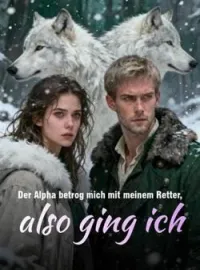 Der Alpha betrog mich mit meinem Retter, also ging ich