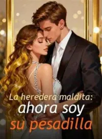 La heredera maldita: ahora soy su pesadilla