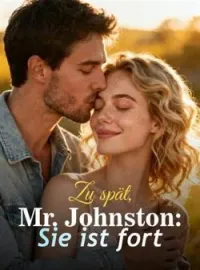 Zu spät, Mr. Johnston: Sie ist fort