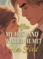 After My Husband Wished He Met Her First cover