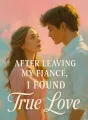 After Leaving My Fiancé, I Found True Love cover
