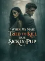 When My Mate Tried to Kill Our Sickly Pup cover