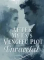 After My Ex's Vengeful Plot Unraveled cover