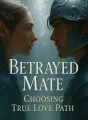 Betrayed Mate: Choosing True Love Path cover