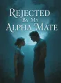 Rejected By My Alpha Mate cover
