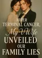 After Terminal Cancer, My Wife Unveiled Our Family Lies cover