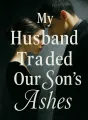 My Husband Traded Our Son's Ashes cover