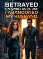 Betrayed on April Fool's Day, I abandoned my husband cover