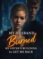 My Husband Burned My Lover’s Building to Get Me Back cover