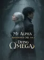 My Alpha Abandoned Me for a Dying Omega cover