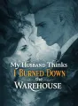 My Husband Thinks I Burned Down the Warehouse cover