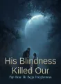 His Blindness Killed Our Pup Now He Begs Forgiveness cover