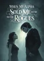When My Alpha Sold Me to the Rogues cover