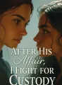 After His Affair, I Fight for Custody cover