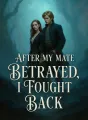After My Mate Betrayed, I Fought Back cover