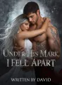 Under His Mark, I Fell Apart cover
