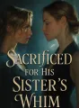 Sacrificed for His Sister's Whim cover