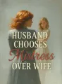 Husband Chooses Mistress Over Wife cover