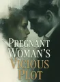 Pregnant Woman's Vicious Plot cover