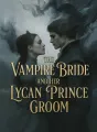 The Vampire Bride and Her Lycan Prince Groom cover