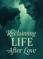 Reclaiming Life After Love cover