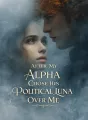 After My Alpha Chose His Political Luna Over Me cover