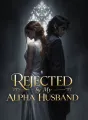 Rejected by My Alpha Husband cover
