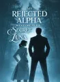 My Rejected Alpha Wants Me as His Secret Luna cover