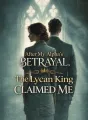 After My Alpha’s Betrayal, The Lycan King Claimed Me cover