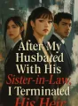 After My Husband Cheated With His Sister-in-Law, I Terminated His Heir cover