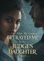After My Groom Betrayed Me for the Judge’s Daughter cover