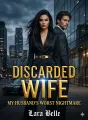 DISCARDED WIFE, MY HUSBAND'S WORST NIGHTMARE cover