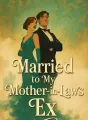 Married to My Mother-in-Law’s Ex cover