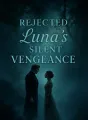 Rejected Luna's Silent Vengeance cover