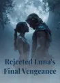 Rejected Luna's Final Vengeance cover