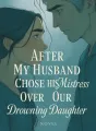 After My Husband Chose His Mistress Over Our Drowning Daughter cover