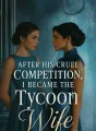 After His Cruel Competition, I Became the Tycoon Wife cover