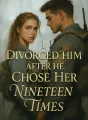 I Divorced Him After He Chose Her Nineteen Times cover